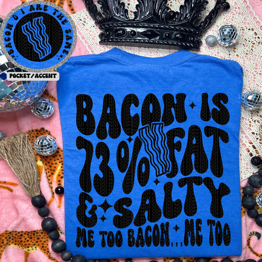 Bacon is 73% fat me too bacon me too