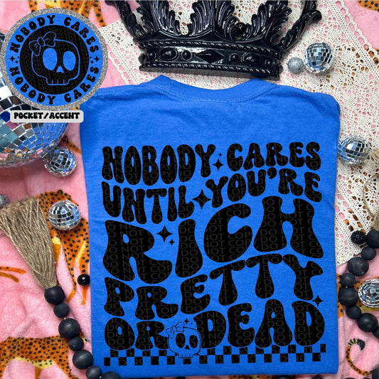 Nobody cares until you’re rich pretty or dead