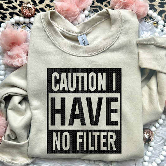 Caution I Have No Filter | Comfort Colors Tee or Gildan Crewneck Sweatshirt